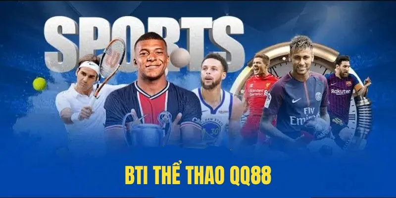 BTI Thể Thao QQ88 - Chìa Khóa Cho Những Trận Cược Thành Công 6 BTI Thể Thao QQ88